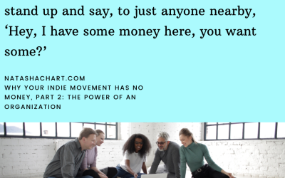 Why your indie movement has no money, part 2: The Power of an Organization